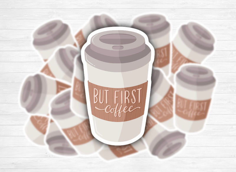 Vinyl sticker "But First Coffee" - Coffee cup - Water resistant & Weatherproof - For your laptop, phone, water bottles, journal - 6,5x4cm